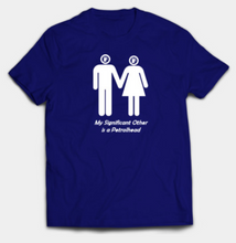 Load image into Gallery viewer, My Significant Other is a Petrolhead (Male and Female)