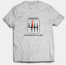 Load image into Gallery viewer, The Money Shift T-Shirt