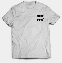 Load image into Gallery viewer, OEM+ FTW! T-Shirt
