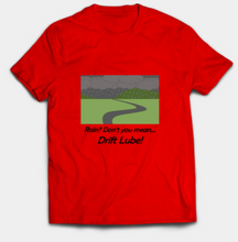 Load image into Gallery viewer, Rain? Drift Lube T-Shirt