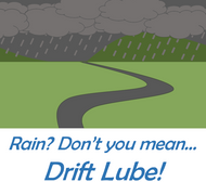 Rain? Drift Lube T-Shirt